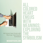 All Colored Heart Emojis with Meanings: Exploring the Symbolism