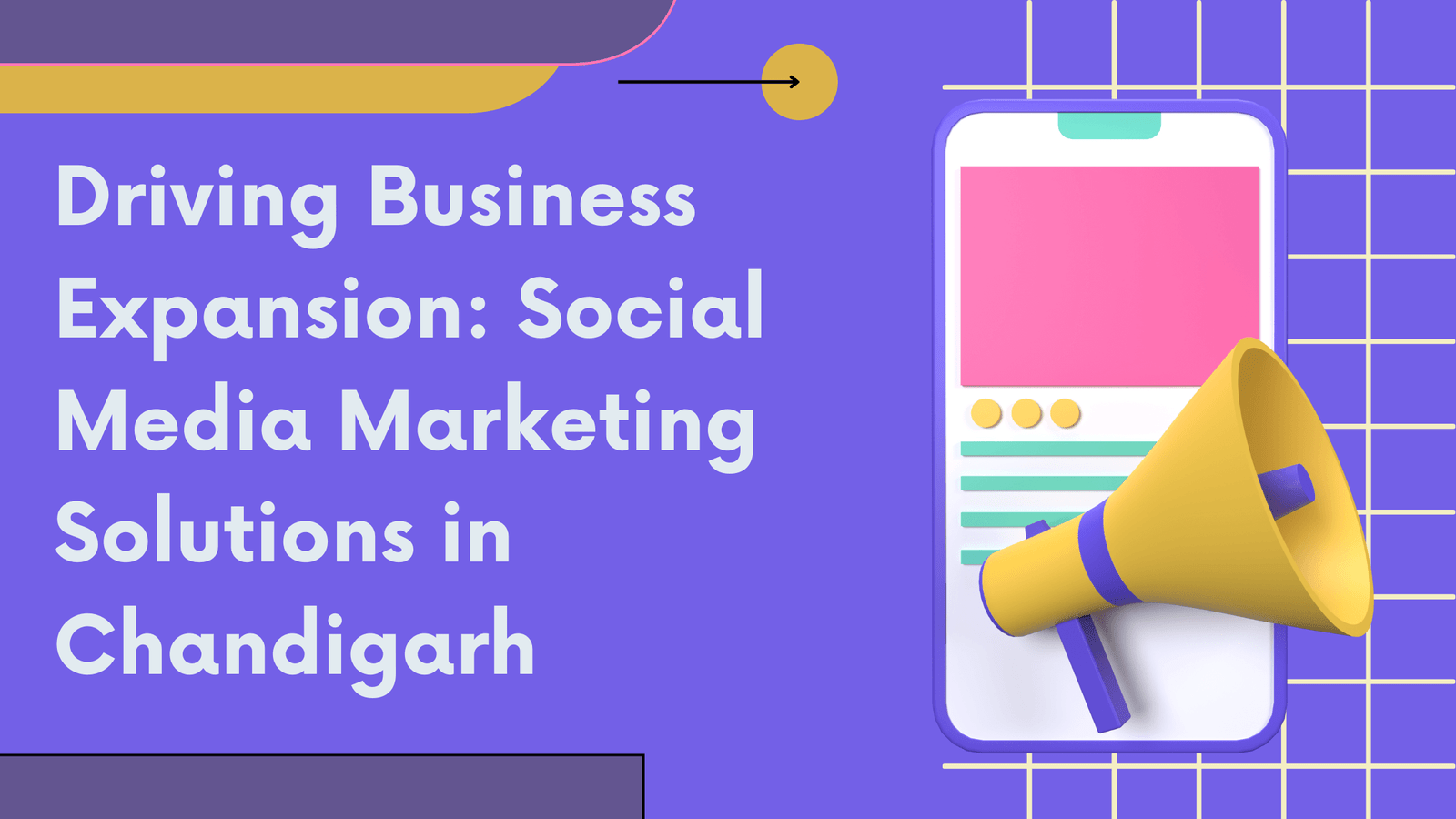 Driving Business Expansion Social Media Marketing Solutions In Chandigarh