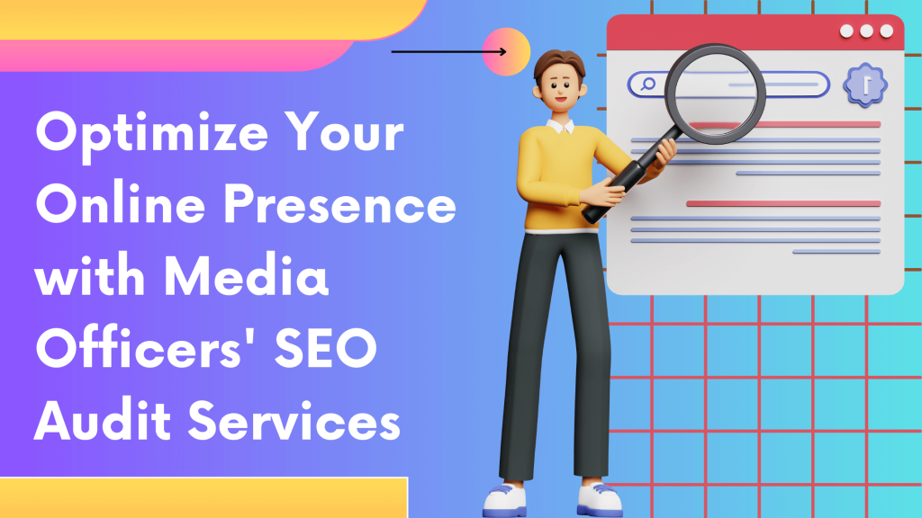 Optimize Your Online Presence with Media Officers' SEO Audit Services