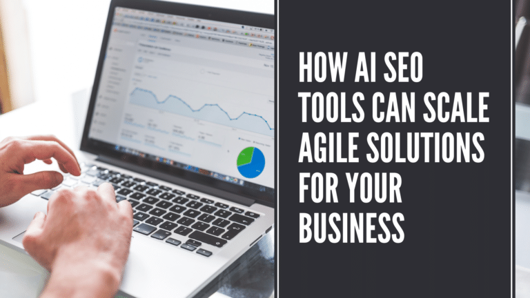 How AI SEO Tools Can Scale Agile Solutions for Your Business 1 How Ai Seo Tools Can Scale Agile Solutions For Your Business