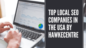 Top Local SEO Companies in the USA by HawkeCentre