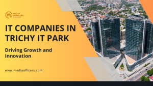 IT Companies in Trichy IT Park