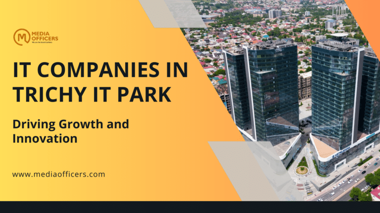 IT Companies in Trichy IT Park: Driving Growth and Innovation 1 It Companies In Trichy It Park