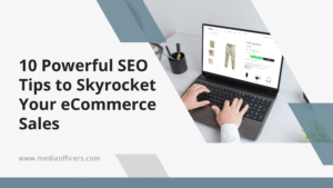 10 Powerful SEO Tips to Skyrocket Your eCommerce Sales