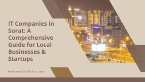 IT Companies in Surat: A Comprehensive Guide for Local Businesses & Startups