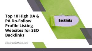 Top 10 High DA & PA Do-Follow Profile Listing Websites for SEO Backlinks