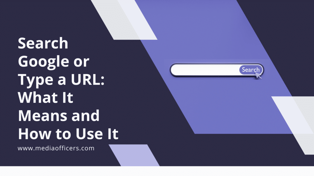 Search Google Or Type A Url What It Means And How To Use It