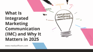 What Is Integrated Marketing Communication (IMC) and Why It Matters in 2025