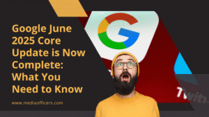 Google June 2025 Core Update is Now Complete What You Need to Know