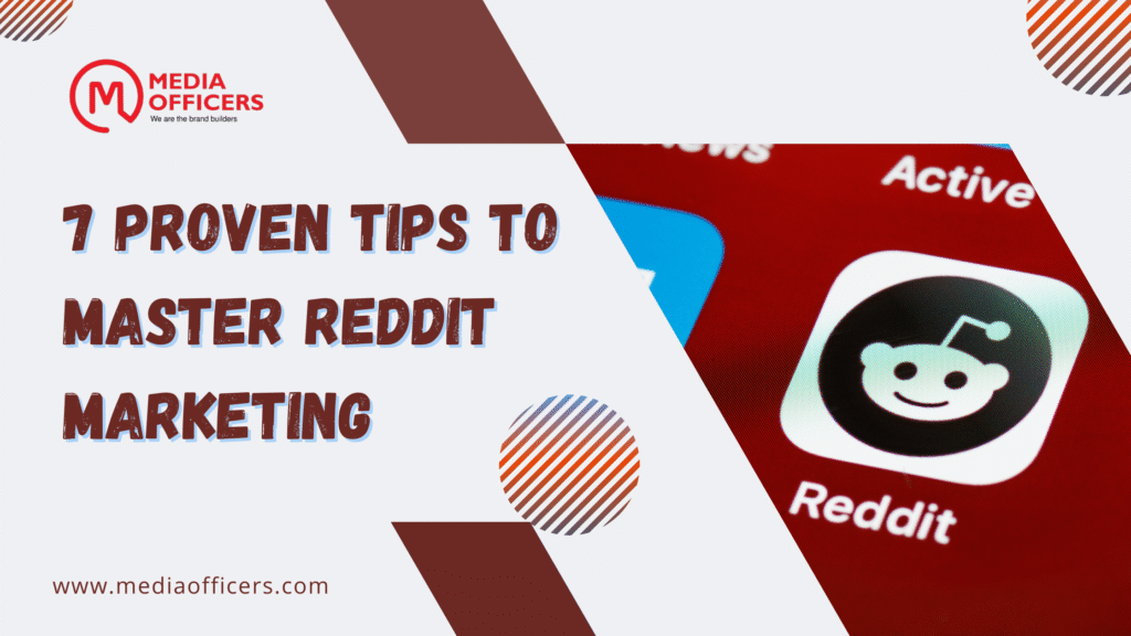 7 Proven Tips To Master Reddit Marketing