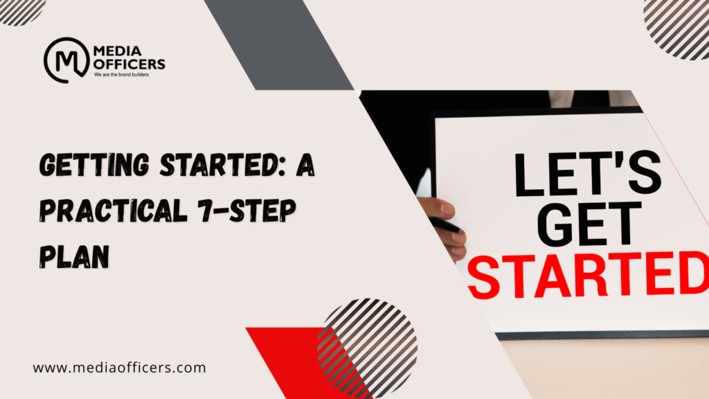 Getting Started A Practical 7-Step Plan