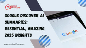Google Discover AI summaries: Essential, Amazing 2025 Insights