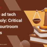 Google ad tech monopoly Critical 2025 courtroom insights