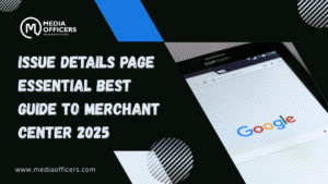 Issue Details Page Essential Best Guide to Merchant Center 2025