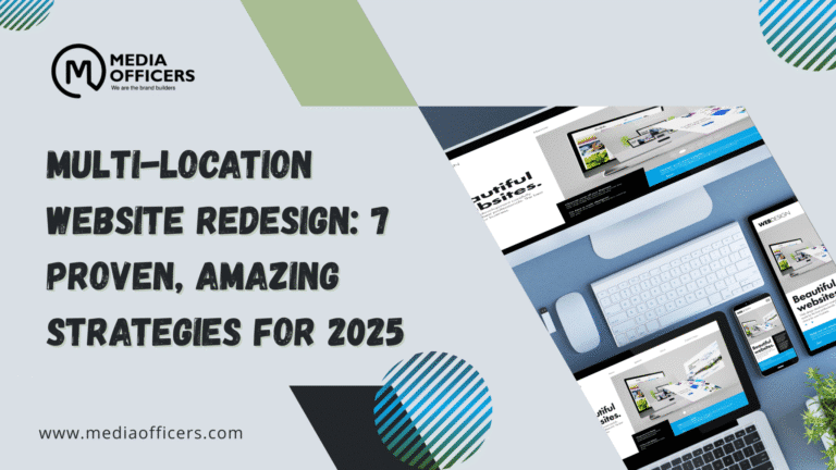 Multi-Location Website Redesign: 7 Proven, Amazing Strategies For 2025
